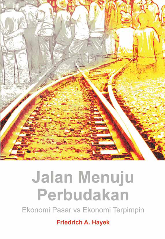 Jalan Menuju Perbudakan: Ekonomi Pasar vs Ekonomi Terpimpin